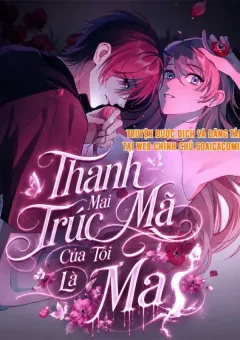 Thanh Mai Trúc Mã Của Tôi Là Ma