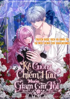 Kẻ Cuồng Chiếm Hữu Muốn Giam Giữ Tôi
